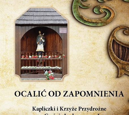 Przydrożne Krzyże i Kapliczki – ocalmy od zapomnienia
