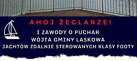 I Zawody o Puchar Wójta Gminy Laskowa jachtów zdalnie sterowanych klasy FOOTY